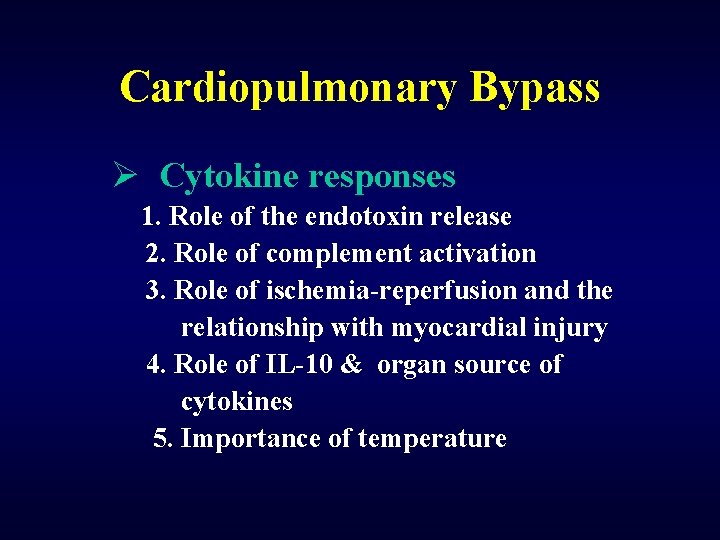 Cardiopulmonary Bypass Ø Cytokine responses 1. Role of the endotoxin release 2. Role of