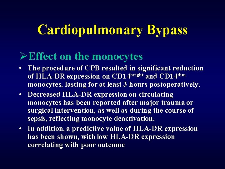 Cardiopulmonary Bypass ØEffect on the monocytes • The procedure of CPB resulted in significant