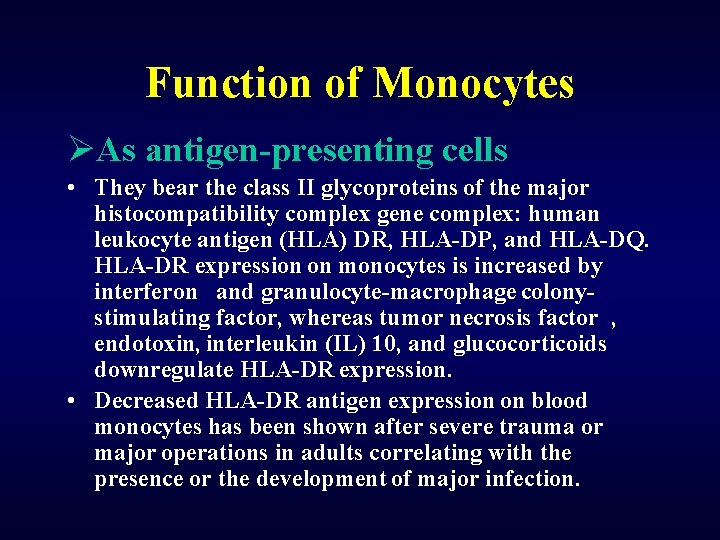 Function of Monocytes ØAs antigen-presenting cells • They bear the class II glycoproteins of