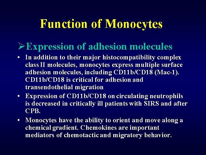 Function of Monocytes ØExpression of adhesion molecules • In addition to their major histocompatibility