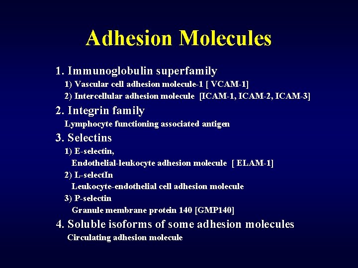 Adhesion Molecules 1. Immunoglobulin superfamily 1) Vascular cell adhesion molecule-1 [ VCAM-1] 2) Intercellular