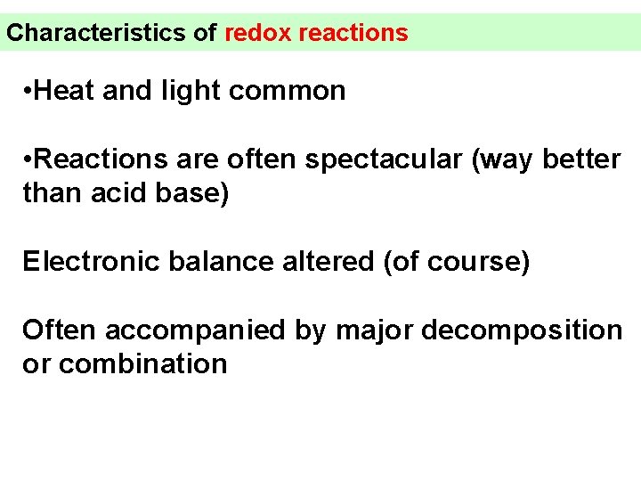 Characteristics of redox reactions • Heat and light common • Reactions are often spectacular Characteristics of redox reactions • Heat and light common • Reactions are often spectacular