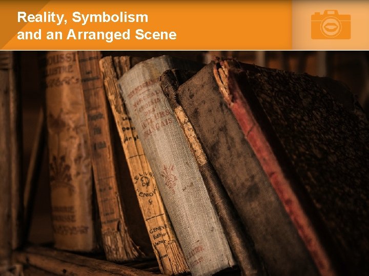 Reality, Symbolism and an Arranged Scene 