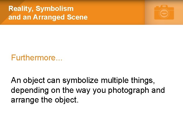 Reality, Symbolism and an Arranged Scene Furthermore. . . An object can symbolize multiple