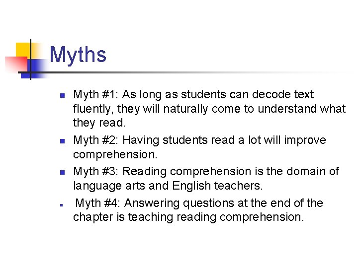 Myths n n Myth #1: As long as students can decode text fluently, they