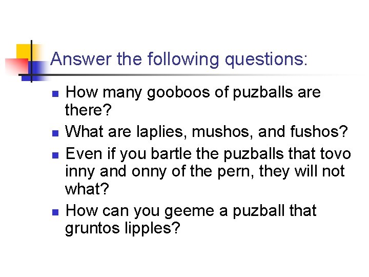 Answer the following questions: n n How many gooboos of puzballs are there? What
