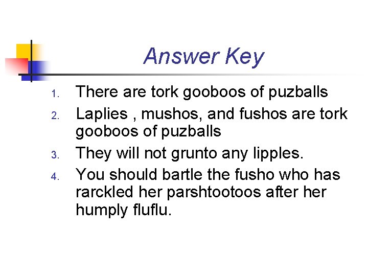 Answer Key 1. 2. 3. 4. There are tork gooboos of puzballs Laplies ,