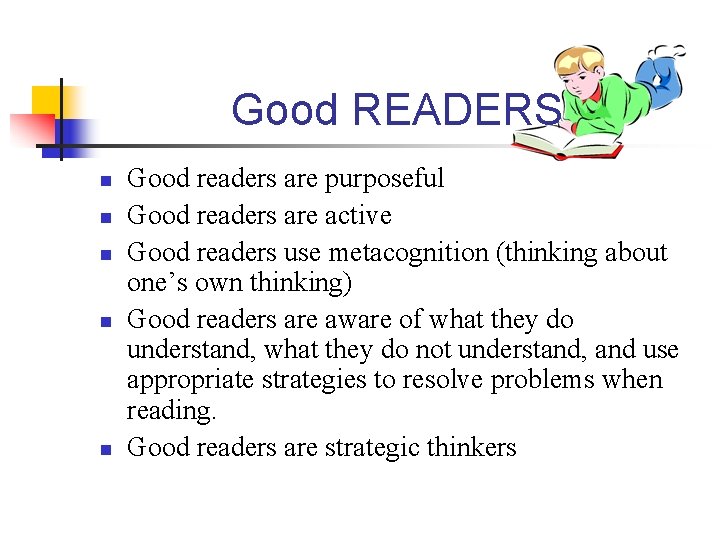 Good READERS n n n Good readers are purposeful Good readers are active Good