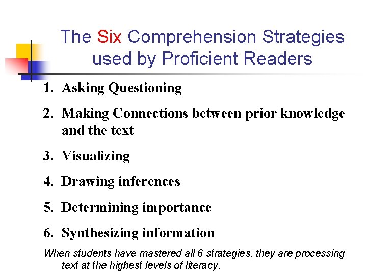 The Six Comprehension Strategies used by Proficient Readers 1. Asking Questioning 2. Making Connections