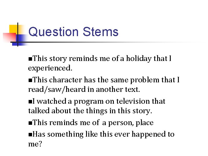 Question Stems n. This story reminds me of a holiday that I experienced. n.