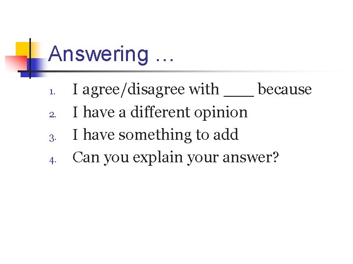 Answering … 1. 2. 3. 4. I agree/disagree with ___ because I have a