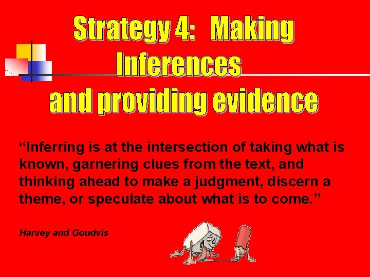 “Inferring is at the intersection of taking what is known, garnering clues from the