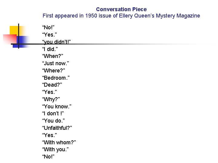 Conversation Piece First appeared in 1950 issue of Ellery Queen’s Mystery Magazine “No!” “Yes.