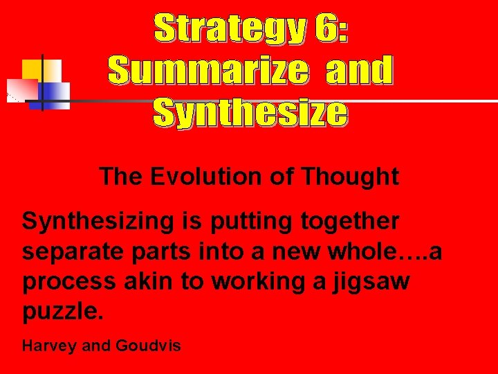 The Evolution of Thought Synthesizing is putting together separate parts into a new whole….