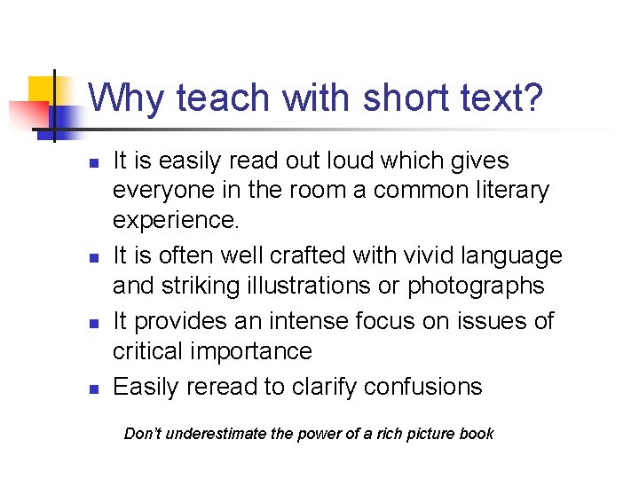 Why teach with short text? n n It is easily read out loud which