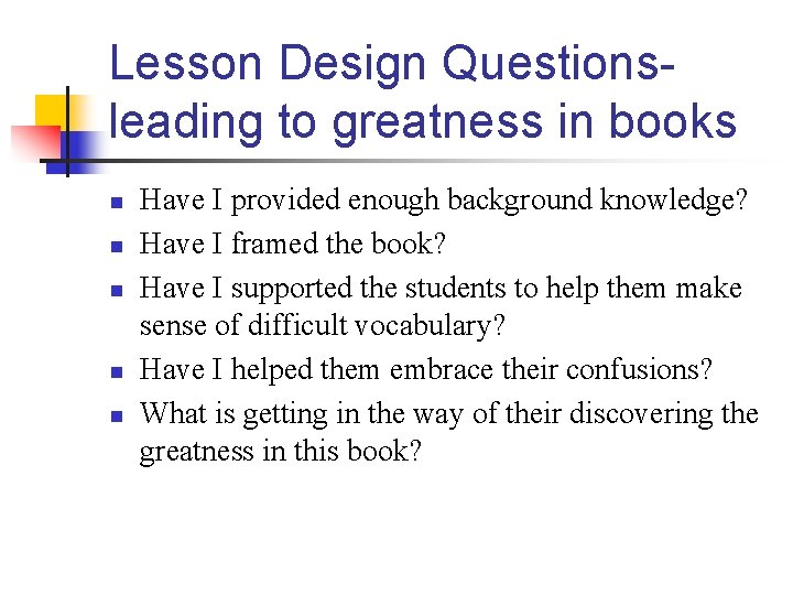 Lesson Design Questionsleading to greatness in books n n n Have I provided enough