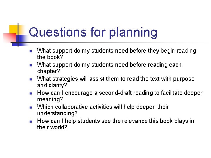 Questions for planning n n n What support do my students need before they