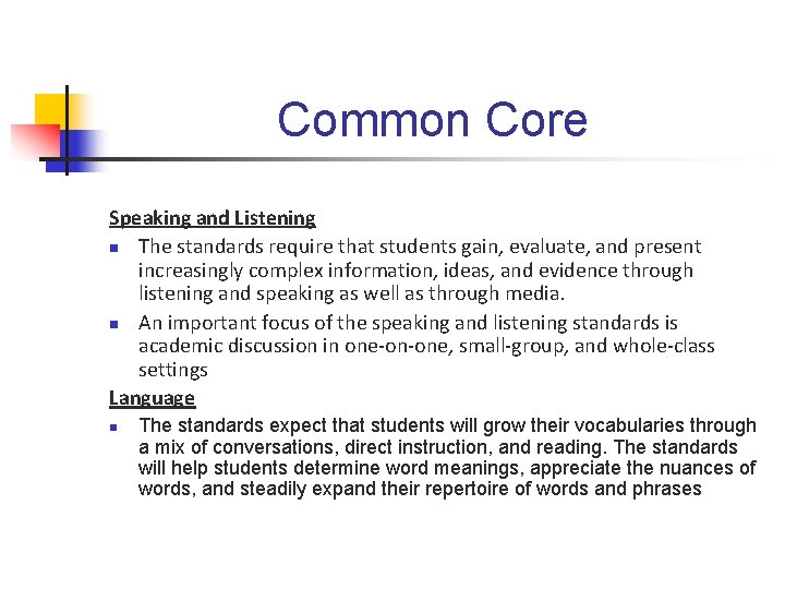 Common Core Speaking and Listening n The standards require that students gain, evaluate, and