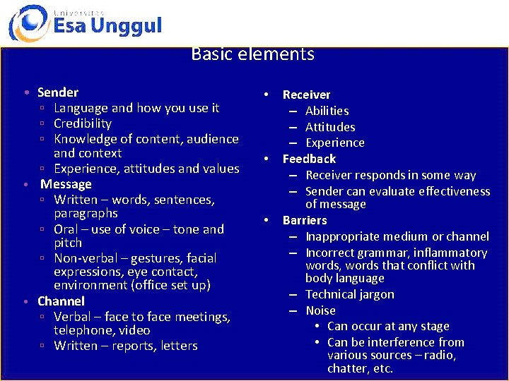 Basic elements • Sender ▫ Language and how you use it ▫ Credibility ▫