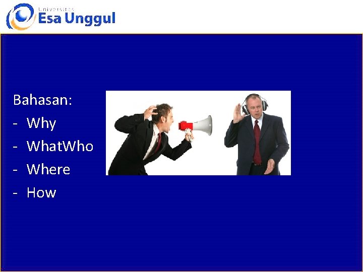 Bahasan: - Why - What. Who - Where - How 