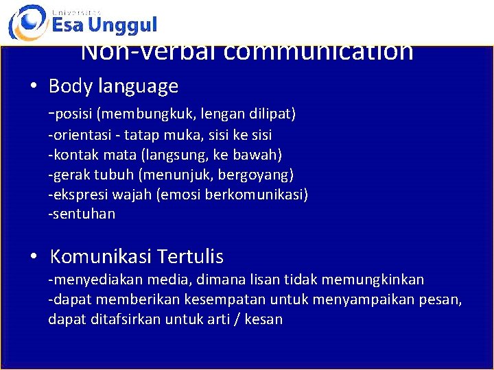 Non-verbal communication • Body language -posisi (membungkuk, lengan dilipat) -orientasi - tatap muka, sisi