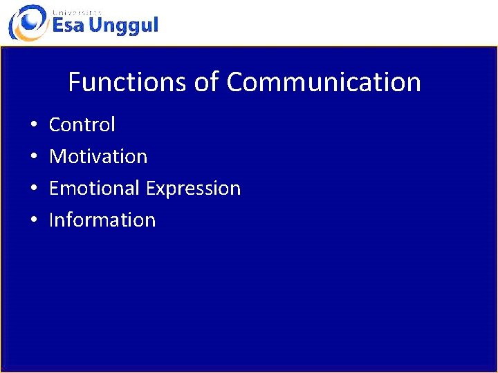 Functions of Communication • • Control Motivation Emotional Expression Information 