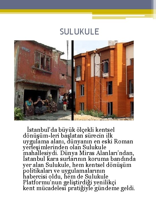 SULUKULE İstanbul’da büyük ölçekli kentsel dönüşüm leri başlatan sürecin ilk uygulama alanı, dünyanın en