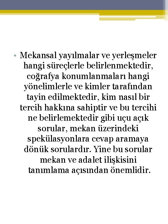  • Mekansal yayılmalar ve yerleşmeler hangi süreçlerle belirlenmektedir, coğrafya konumlanmaları hangi yönelimlerle ve