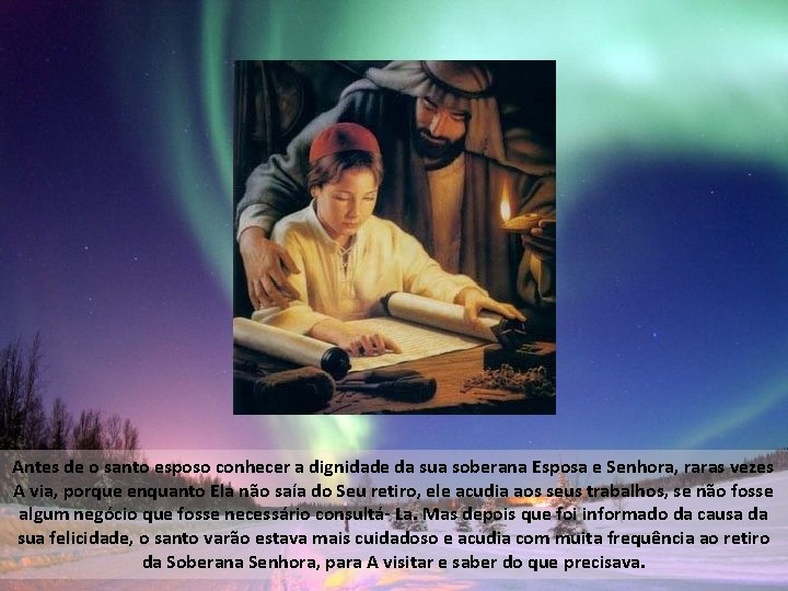 Antes de o santo esposo conhecer a dignidade da sua soberana Esposa e Senhora,