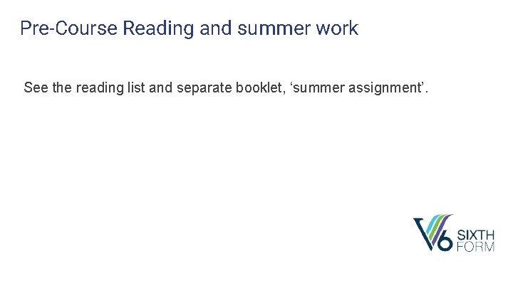 Pre-Course Reading and summer work See the reading list and separate booklet, ‘summer assignment’.