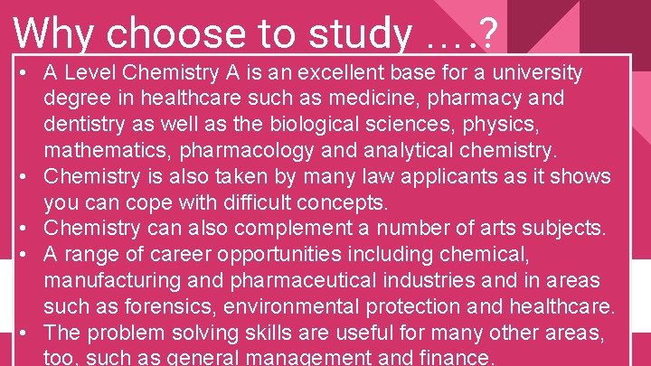 Why choose to study …. ? • A Level Chemistry A is an excellent