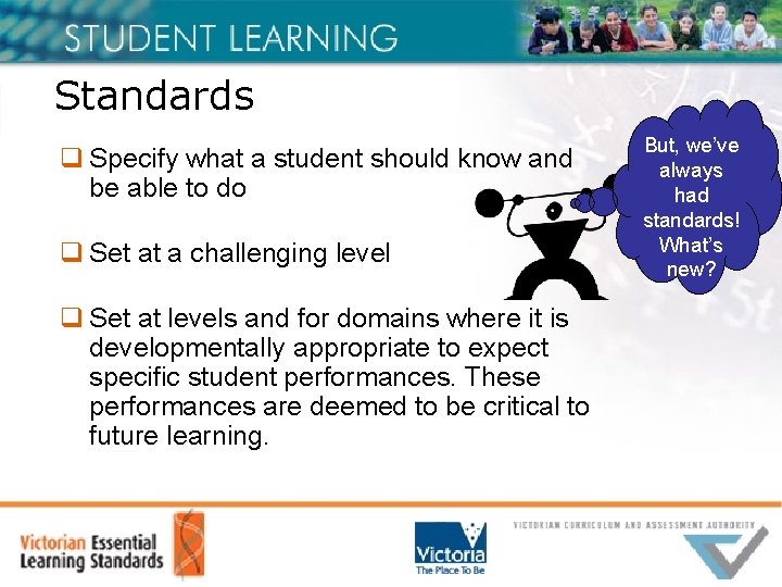 Standards q Specify what a student should know and be able to do q