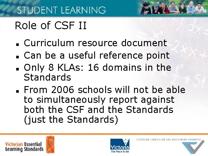 Role of CSF II n n Curriculum resource document Can be a useful reference