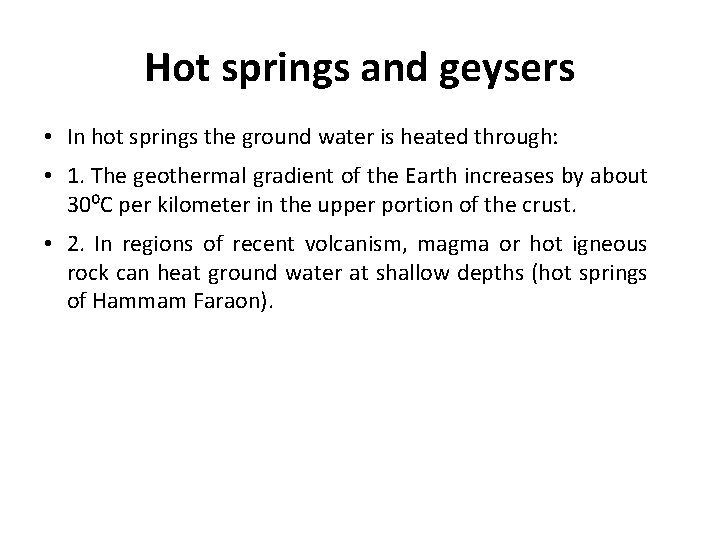Hot springs and geysers • In hot springs the ground water is heated through: