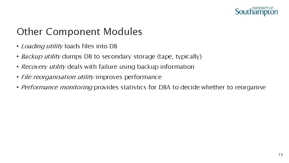 Other Component Modules • Loading utility loads files into DB • Backup utility dumps