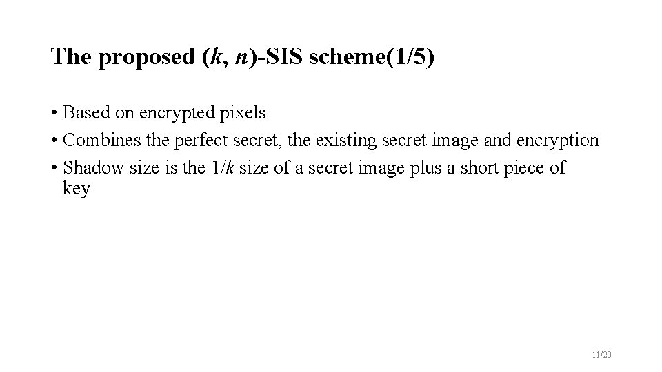 The proposed (k, n)-SIS scheme(1/5) • Based on encrypted pixels • Combines the perfect