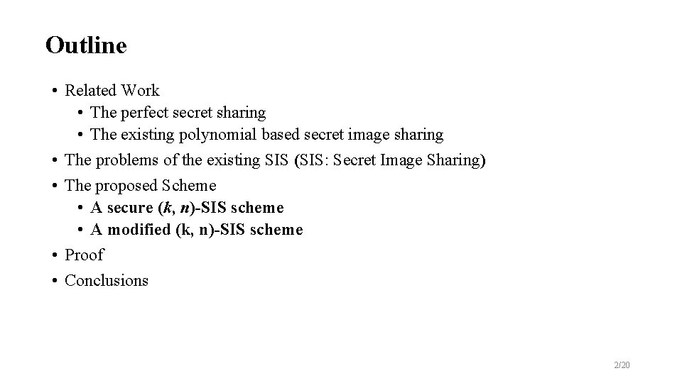 Outline • Related Work • The perfect secret sharing • The existing polynomial based