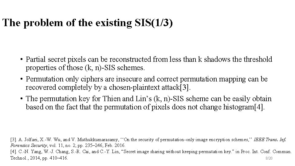 The problem of the existing SIS(1/3) • Partial secret pixels can be reconstructed from