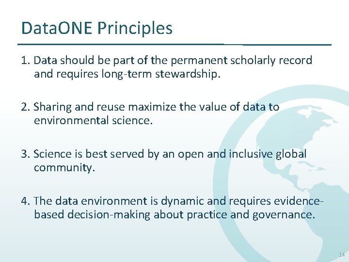 Data. ONE Principles 1. Data should be part of the permanent scholarly record and