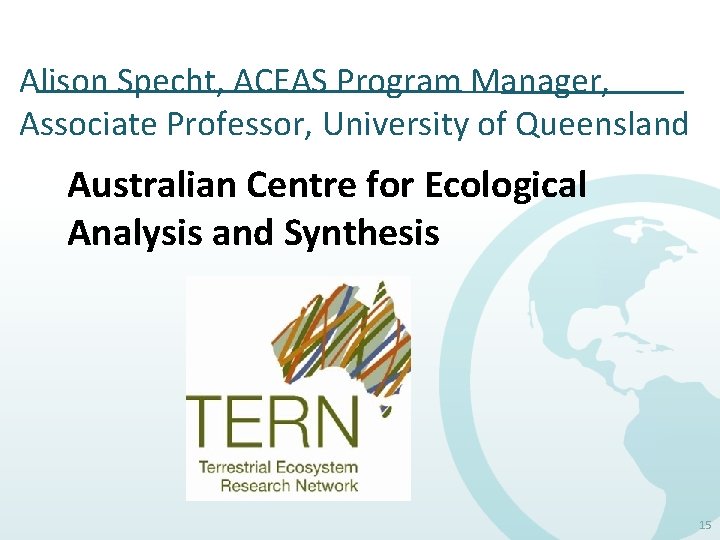 Alison Specht, ACEAS Program Manager, Associate Professor, University of Queensland Australian Centre for Ecological