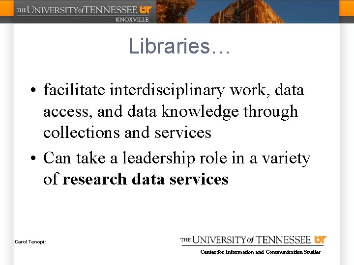 Libraries… • facilitate interdisciplinary work, data access, and data knowledge through collections and services