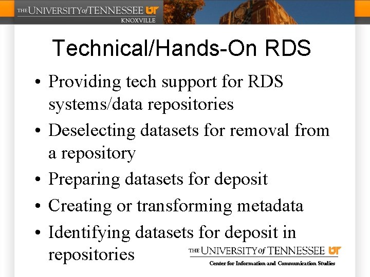 Technical/Hands-On RDS • Providing tech support for RDS systems/data repositories • Deselecting datasets for