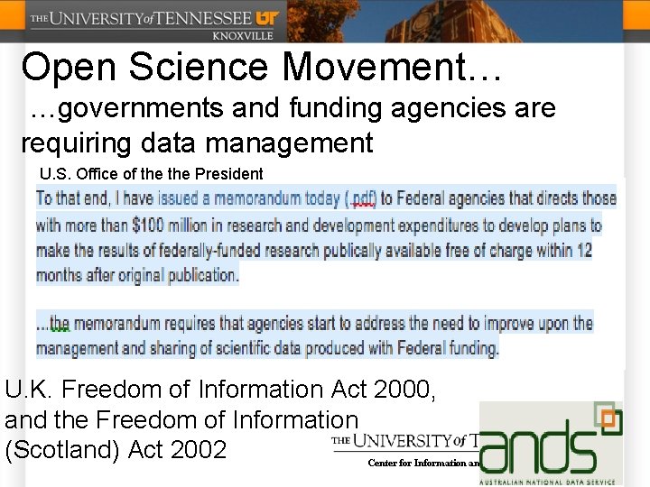 Open Science Movement… …governments and funding agencies are requiring data management U. S. Office