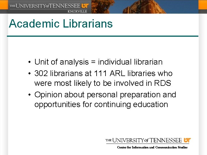 Academic Librarians • Unit of analysis = individual librarian • 302 librarians at 111