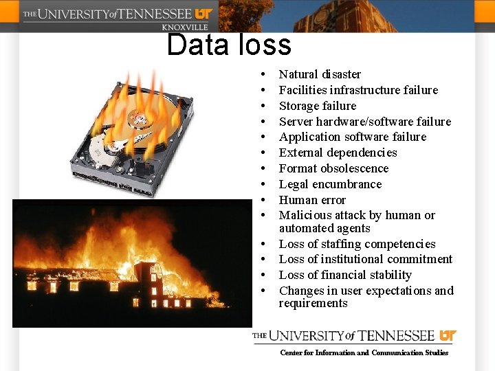 Data loss • • • • Natural disaster Facilities infrastructure failure Storage failure Server