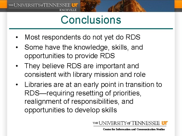 Conclusions • Most respondents do not yet do RDS • Some have the knowledge,