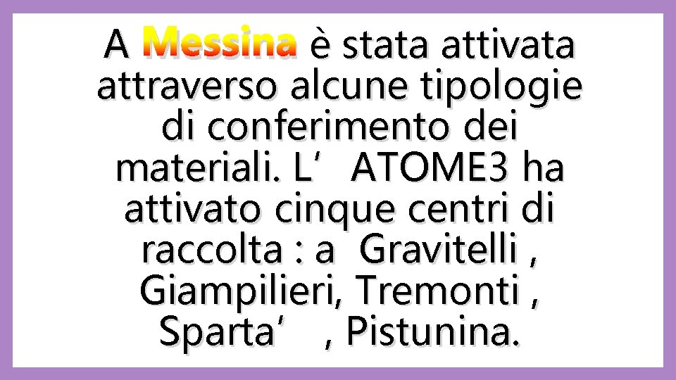 A Messina è stata attivata attraverso alcune tipologie di conferimento dei materiali. L’ATOME 3