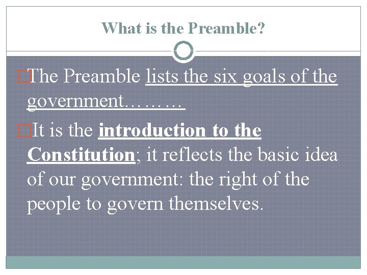 What is the Preamble? �The Preamble lists the six goals of the government……… �It