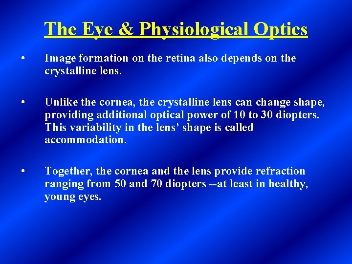 The Eye & Physiological Optics • Image formation on the retina also depends on