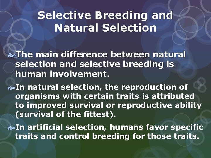 Selective Breeding and Natural Selection The main difference between natural selection and selective breeding Selective Breeding and Natural Selection The main difference between natural selection and selective breeding
